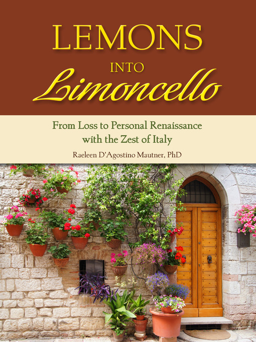 Title details for Lemons into Limoncello by Raeleen D'Agostino Mautner, PhD - Available